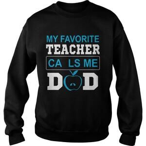 My Favorite Teacher Calls Me Dad 2 Sweatshirt